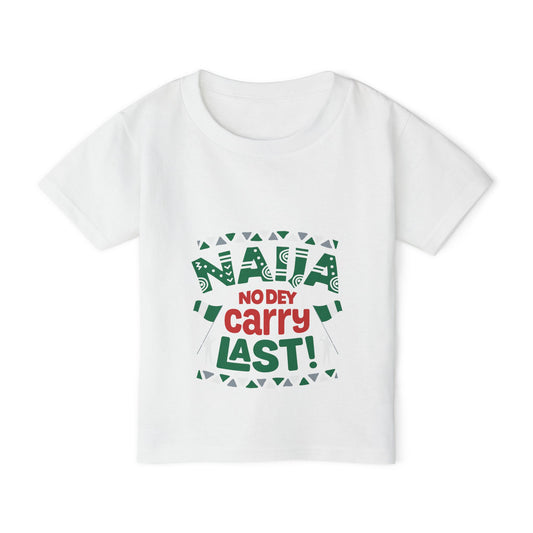 Toddler T-Shirt — "Naija No Dey Carry Last" Nigerian Pride Kids Tee