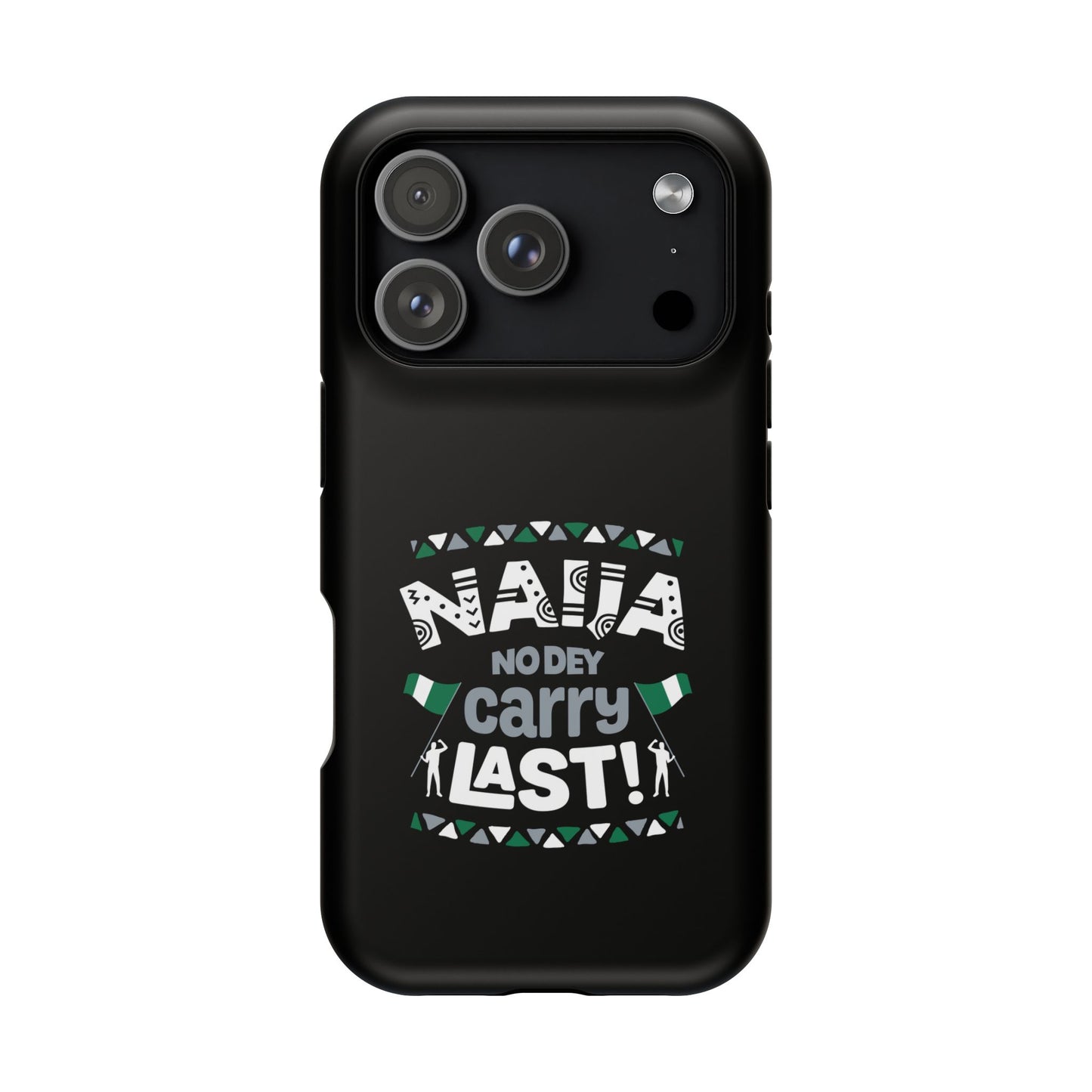 'Naija No Dey Carry Last' Magnetic Impact-Resistant Case