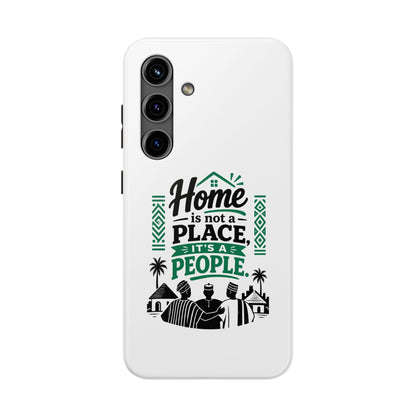Phone Case - "Home is Not a Place, It's a People" Tough Protective Case