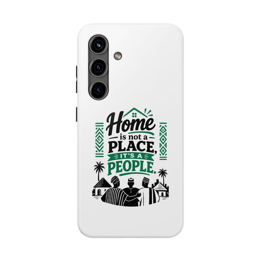 Phone Case - "Home is Not a Place, It's a People" Tough Protective Case