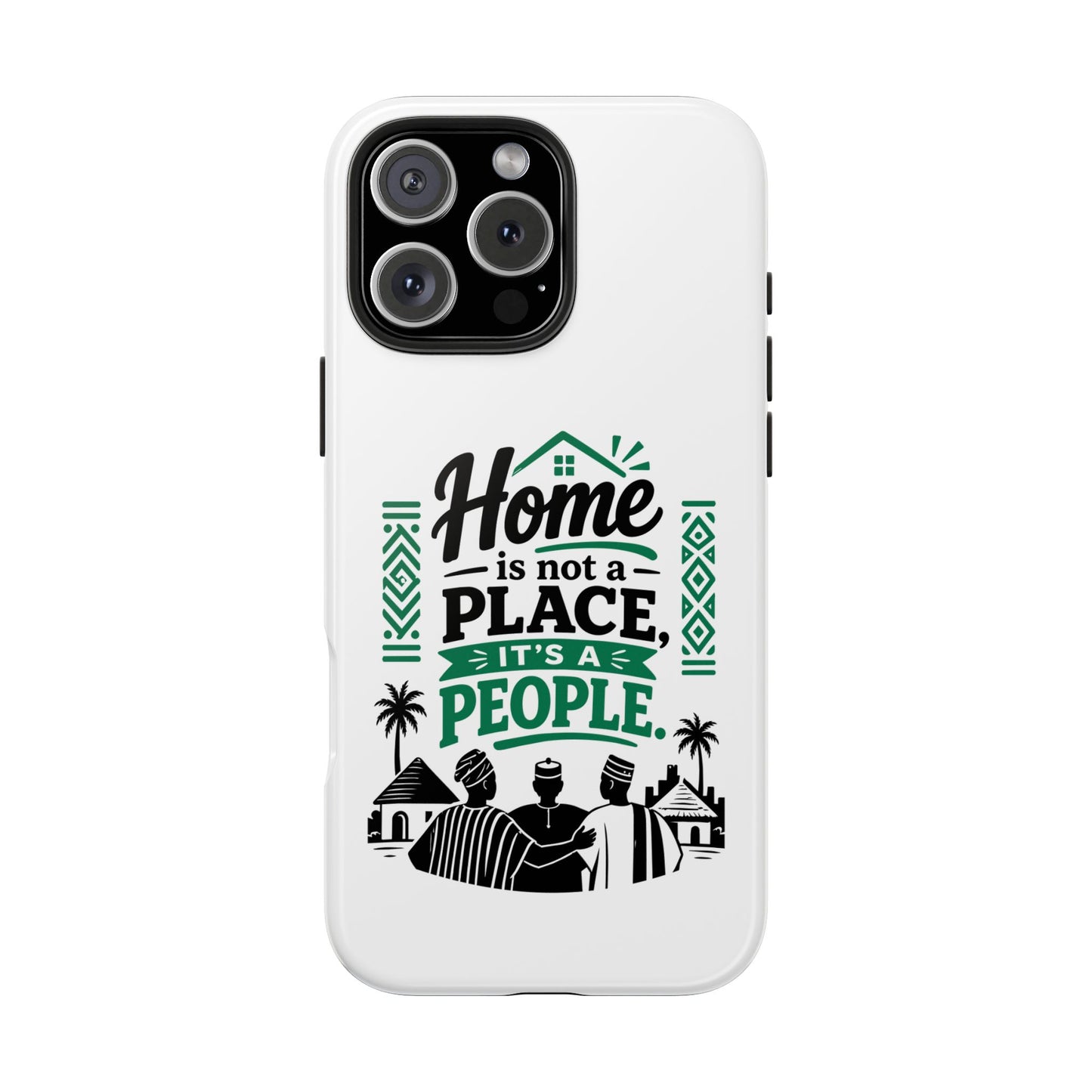 Phone Case - "Home is Not a Place, It's a People" Tough Protective Case