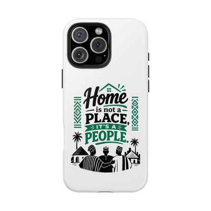 Phone Case - "Home is Not a Place, It's a People" Tough Protective Case