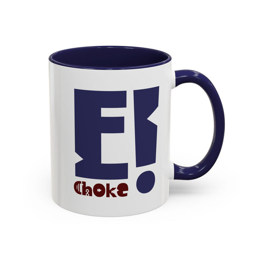 Coffee Mug — Bold “E Choke” Graphic Accent Mug (11/15oz)