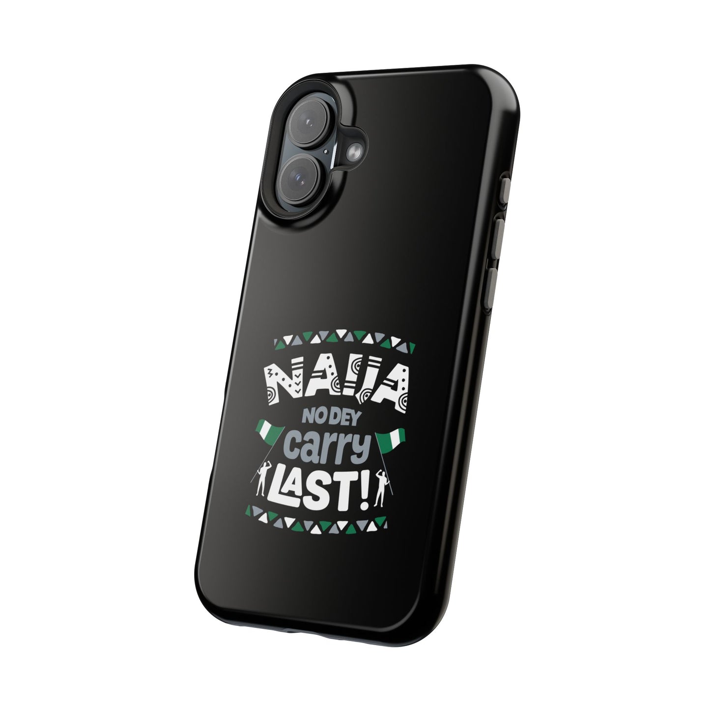 'Naija No Dey Carry Last' Magnetic Impact-Resistant Case
