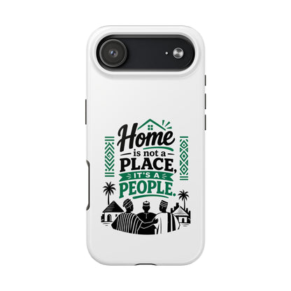 Phone Case - "Home is Not a Place, It's a People" Tough Protective Case