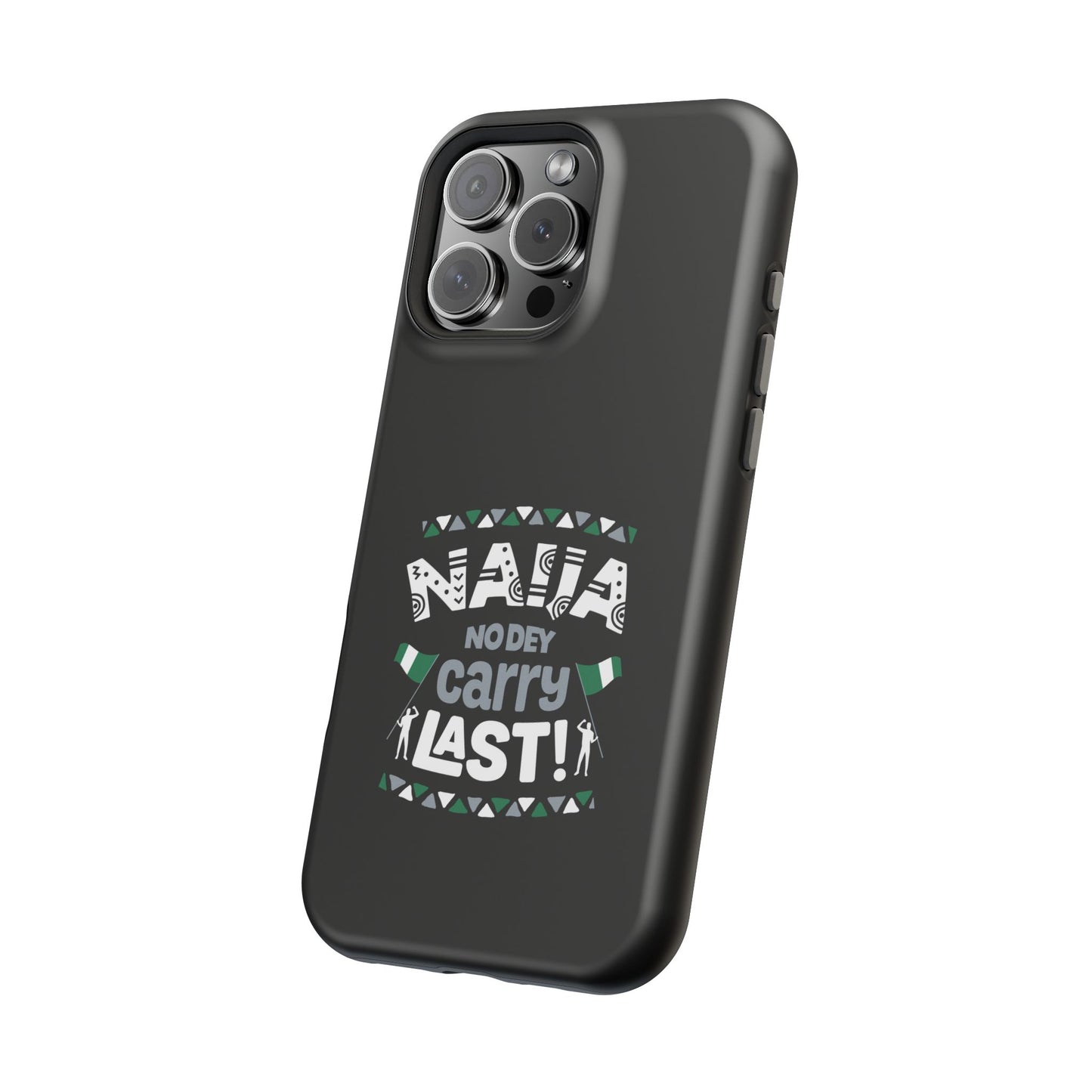 'Naija No Dey Carry Last' Magnetic Impact-Resistant Case