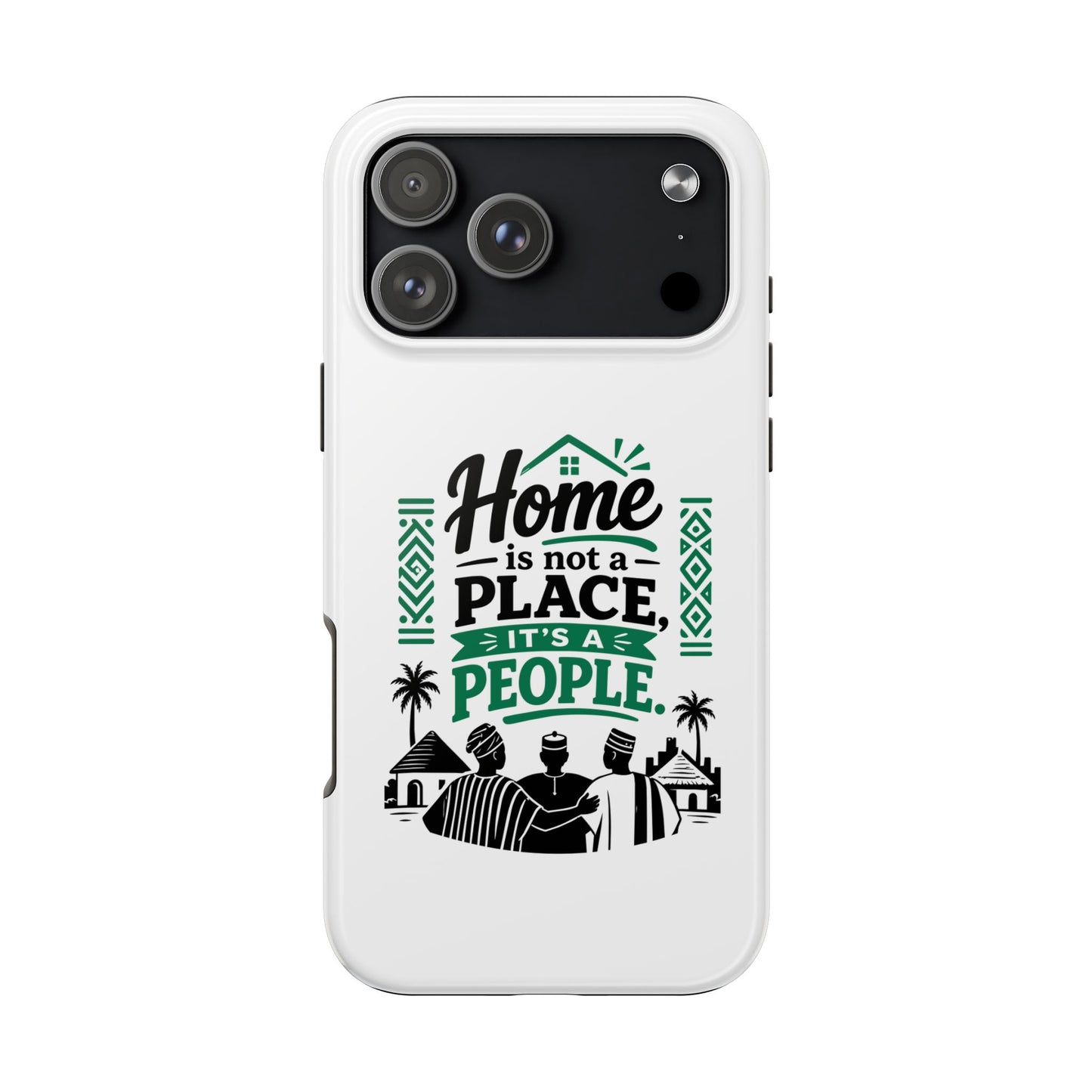 Phone Case - "Home is Not a Place, It's a People" Tough Protective Case