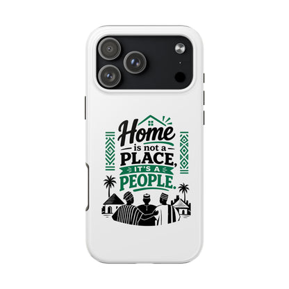 Phone Case - "Home is Not a Place, It's a People" Tough Protective Case