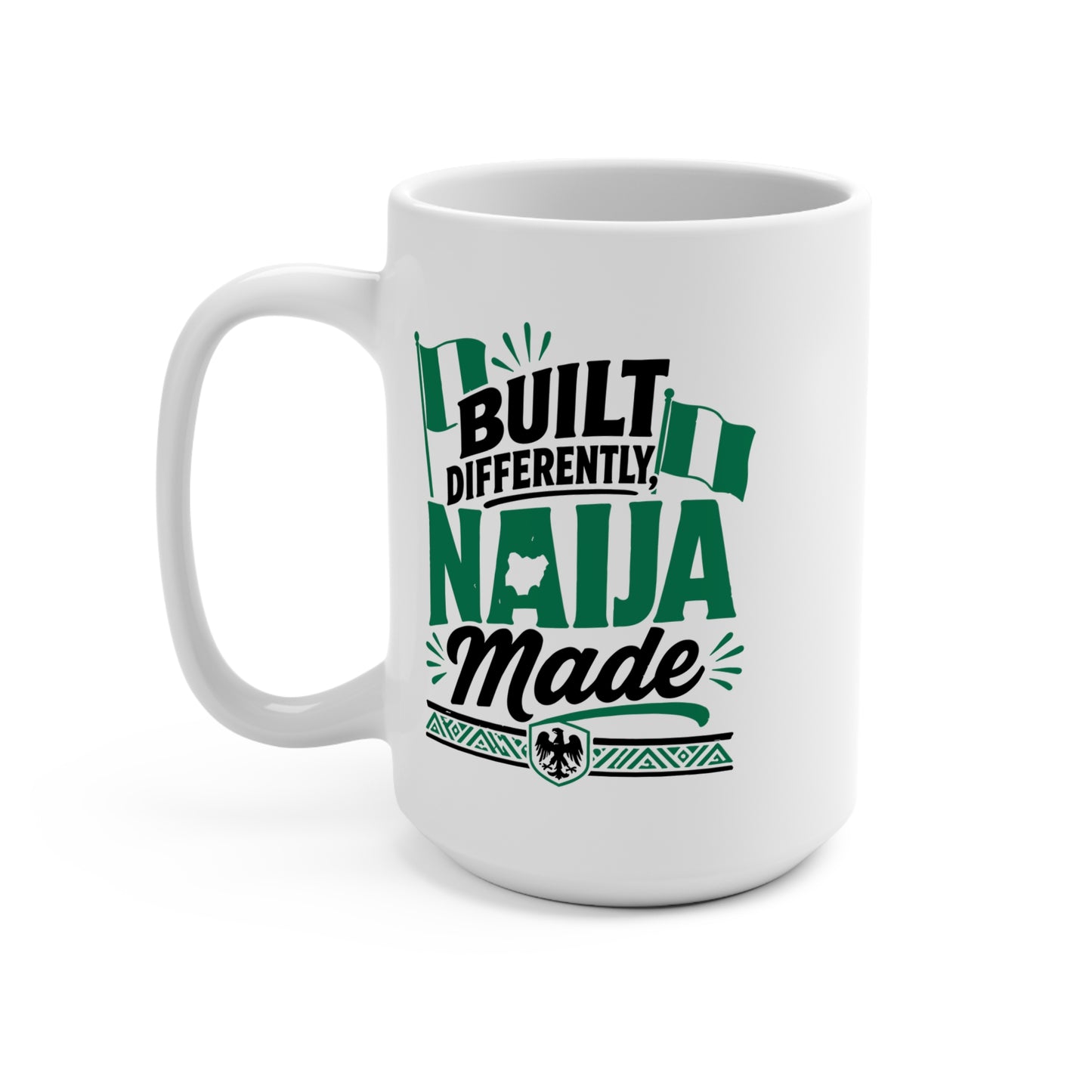 Mug — "Built Differently, Naija Made" 15oz Nigerian Pride Coffee Mug