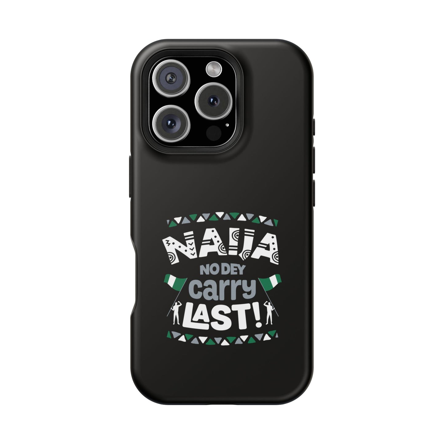 'Naija No Dey Carry Last' Magnetic Impact-Resistant Case