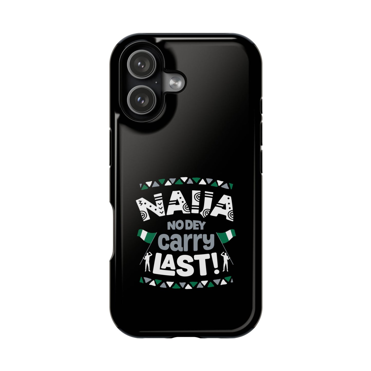 'Naija No Dey Carry Last' Magnetic Impact-Resistant Case