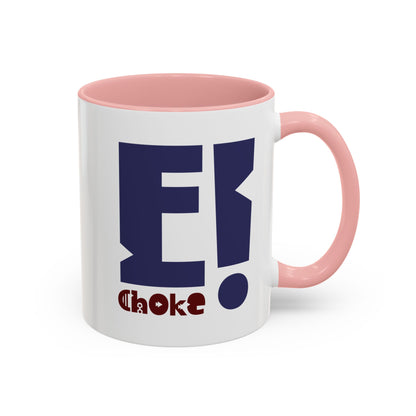 Coffee Mug — Bold “E Choke” Graphic Accent Mug (11/15oz)