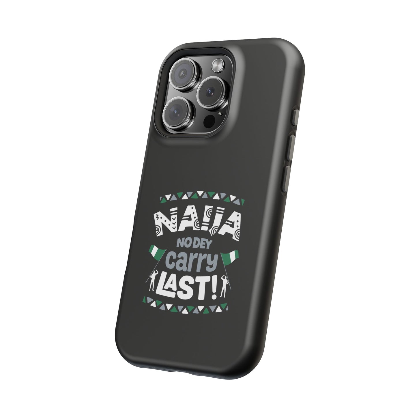 'Naija No Dey Carry Last' Magnetic Impact-Resistant Case