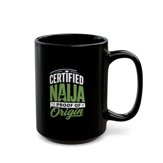 Certified Naija Proof Of Origin Black Mug — 11oz & 15oz