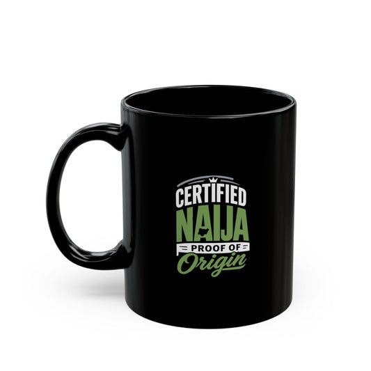 Certified Naija Proof Of Origin Black Mug — 11oz & 15oz