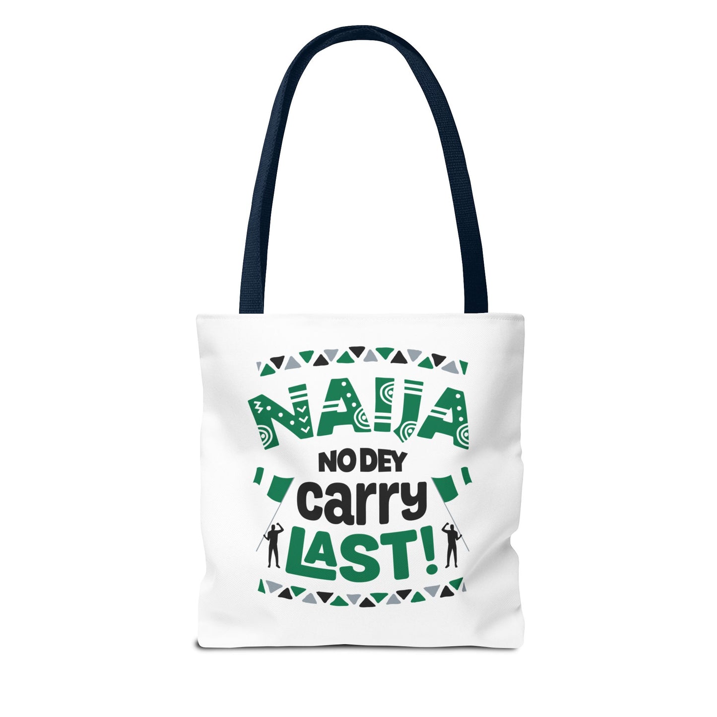 Naija No Dey Carry Last Tote Bag - Fun Eco-Friendly Bag, Gift for Nigerians, Everyday Use, Travel, Shopping, Festival