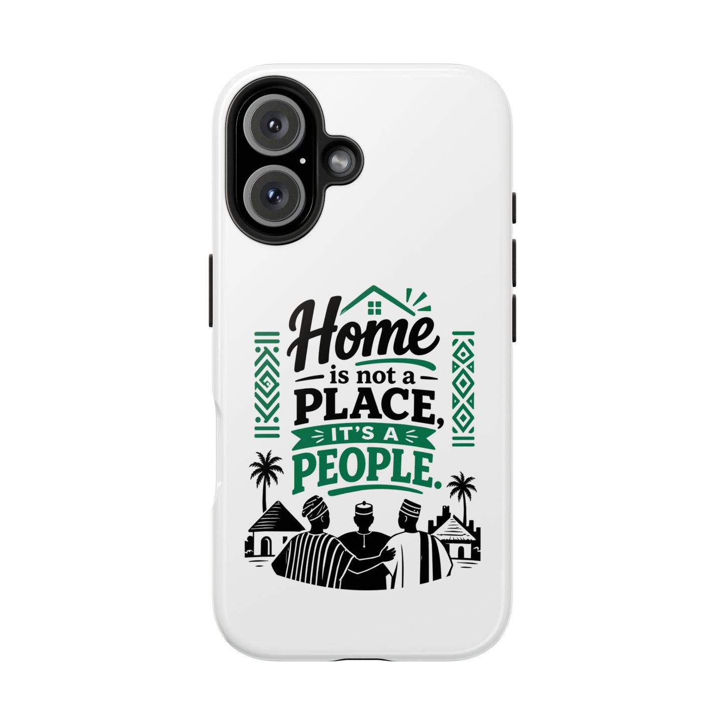Phone Case - "Home is Not a Place, It's a People" Tough Protective Case